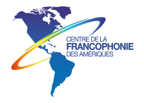 Centre de la francophonie des Amériques Centre de la francophonie des Amériques